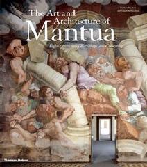 THE ART AND ARCHITECTURE OF MANTUA "EIGHT CENTURIES OF PATRONAGE AND COLLECTING"