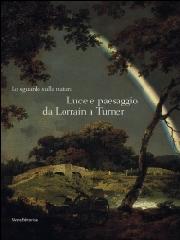 LO SGUARDO SULLA NATURA "LUCE E PAESAGGIO DA LORRAIN A TURNER"