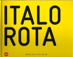 ITALO ROTA PROJECTS, WORKS, VISIONS 1997-2007