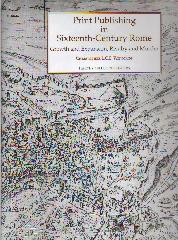 PRINT PUBLISHING IN SIXTEENTH CENTURY ROME "GROWTH AND EXPANSION, RIVALRY AND MURDER"