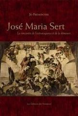 JOSE MARIA SERT "LA RENCONTRE DE L'EXTRAVAGANCE ET LA DÉSMESURE"