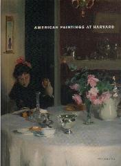 AMERICAN PAINTINGS AT HARVARD Vol.2 "PAINTINGS, WATERCOLORS, PASTELS, AND STAINED GLASS BY ARTISTS BO"