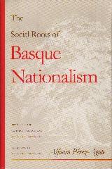 THE SOCIAL ROOTS OF BASQUE NATIONALISM
