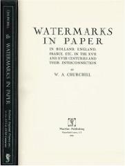 WATERMARKS IN PAPER IN HOLLAND, ENGLAND, FRANCE, ETC, IN THE XVII AND XVIII CENTURIES AND THEIR INTERCON