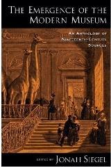 THE EMERGENCE OF THE MODERN MUSEUM "AN ANTHOLOGY OF NINETEENTH-CENTURY SOURCES"