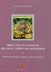 OBRA CIVIL EN ULTRAMAR DEL REAL CUERPO DE INGENIEROS Tomo 1-2 "1: VIRREINATOS DE NUEVA ESPAÑA Y NUEVA GRANADA, T. 2 PERU  ..."
