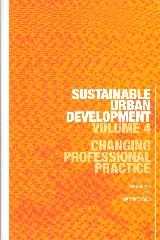 SUSTAINABLE URBAN DEVELOPMENT VOLUME 4 "CHANGING PROFESSIONAL PRATICE"