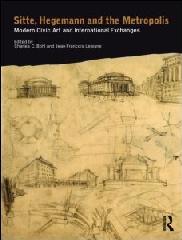 SITTE, HEGEMANN AND THE METROPOLIS "MODERN CIVIC ART AND INTERNATIONAL EXCHANGES"