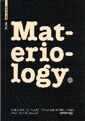 MATERIOLOGY. THE CREATIVE'S GUIDE TO MATERIALS AND TECHNOLOGIES