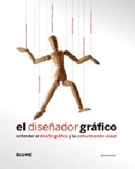 EL DISEÑADOR GRÁFICO "ENTENDER EL DISEÑO GRÁFICO Y LA COMUNICACIÓN VISUAL"