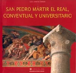 SAN PEDRO MÁRTIR EL REAL, CONVENTUAL Y UNIVERSITARIO. SIGLOS XIII-XIX. TOLEDO
