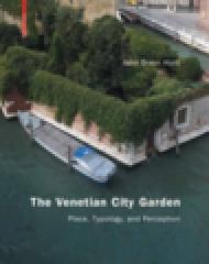 THE VENETIAN CITY GARDEN "PLACE, TYPOLOGIE, AND PERCEPTION"