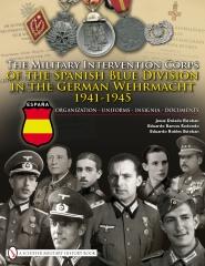 THE MILITARY INTERVENTION CORPS OF THE SPANISH BLUE DIVISION IN THE GERMAN WEHRMACHT 1941-1945