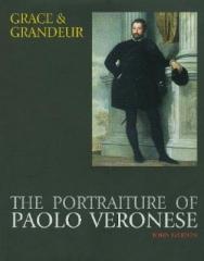 GRACE AND GRANDEUR "THE PORTRAITURE OF PAOLO VERONESE"