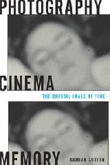 PHOTOGRAPHY, CINEMA, MEMORY "THE CRYSTAL IMAGE OF TIME"