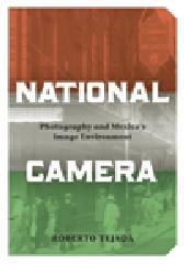 NATIONAL CAMERA "PHOTOGRAPHY AND MEXICO'S IMAGE ENVIRONMENT"