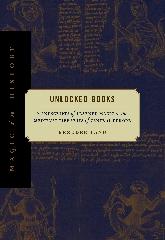 UNLOCKED BOOKS "MANUSCRIPTS OF LEARNED MAGIC IN THE MEDIEVAL LIBRARIES OF CENTRA"