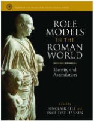 ROLE MODELS IN THE ROMAN WORLD "IDENTITY AND ASSIMILATION"