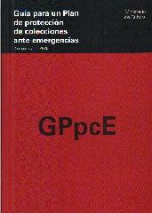 GUIA PARA UN PLAN DE PROTECCION DE COLECCIONES ANTE EMERGENCIAS