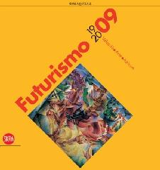 FUTURISMO 1909-2009 "VELOCITÀ+ARTE+AZIONE"