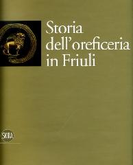 STORIA DELL'OREFICERIA IN FRIULI