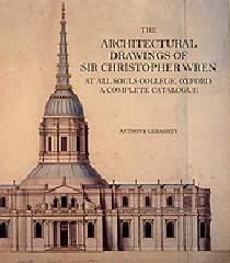 THE ARCHITECTURAL DRAWINGS OF SIR CHRISTOPHER WREN AT ALL SOULS COLLEGE, OXFORD