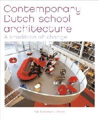 CONTEMPORARY DUTCH SCHOOL ARCHITECTURE A TRADITION OF CHANGE
