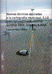 NUEVAS TECNICAS APLICADAS A LA CARTOGRAFIA MUNICIPAL S.I.G. Y SECTORIZACION URBANISTICA DEL PLAN 2000 "GUADALAJARA"