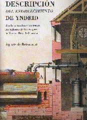 DESCRIPCION DEL ESTABLECIMIENTO DE YNDRID "DONDE SE FUNDEN Y BARRENAN LOS CAÑONES DE HIERRO PRA LA MARINA"