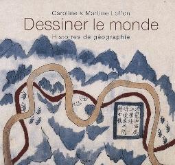 DESSINER LE MONDE - HISTOIRES DE GÉOGRAPHIE