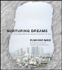 NURTURING DREAMS: COLLECTED ESSAYS ON ARCHITECTURE AND THE CITY