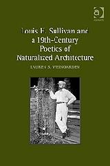 LOUIS H. SULLIVAN AND A 19TH-CENTURY POETICS OF NATURALIZED ARCHITECTURE