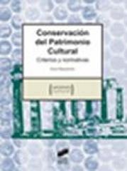 CONSERVACIÓN DEL PATRIMONIO CULTURAL : CRITERIOS Y NORMATIVAS