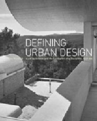 DEFINING URBAN DESIGN "CIAM ARCHITECTS AND THE FORMATION OF A DISCIPLINE, 1937-69"