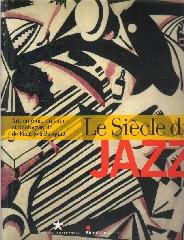 LE SIECLE DU JAZZ "AN ART, CINÉMA, MUSIQUE ET PHOTOGRAPHIE DE PICASSO À BASQUIAT"