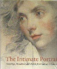 THE INTIMATE PORTRAIT "DRAWINGS, MINIATURES AND PASTELS FROM RAMSAY TO LAWRENCE"