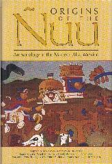 ORIGINS OF THE ÑUU "ARCHAEOLOGY IN THE MIXTECA ALTA, MEXICO"