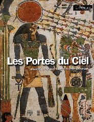 LES PORTES DU CIEL "VISIONS DU MONDE DANS L'EGYPTE ANCIENNE"