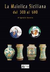 LA MAIOLICA SICILIANA DAL 300 AL 600.