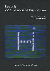 LES ARTS DANS LE MONDE HISPANIQUE "ACTES DU CONGRÈS DE LA SOCIÉTÉ DES HISPANISTES FRANÇAIS, 10-13 M"