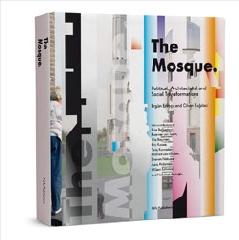 THE MOSQUE "POLITICAL, ARCHITECTURAL AND SOCIAL TRANSFORMATIONS"