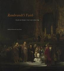 REMBRANDT'S FAITH "CHURCH AND TEMPLE IN THE DUTCH GOLDEN AGE"