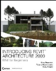 INTRODUCING REVIT ARCHITECTURE 2009: BIM FOR BEGINNERS