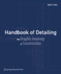HANDBOOK OF DETAILING "THE GRAPHIC ANATOMY OF CONSTRUCTION"