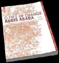 CITIES OF CHANGE: ADDIS ABABA TRANSFORMATION STRATEGIES FOR URBAN TERRITORIES IN THE 21ST CENTURY
