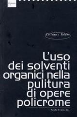 L'USO DEI SOLVENTI ORGANICI NELLA PULITURA DI OPERE POLICROME.