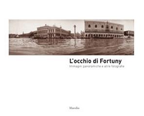 L'OCCHIO DI FORTUNY ". PANORAMI, RITRATTI E ALTRE VISIONI."