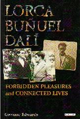 LORCA BUÑUEL DALI "FORBIDDEN PLEASURES AND CONNECTED LIVES"