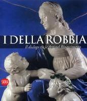 I DELLA ROBBIA "IL DIALOGO TRA LE ARTI NEL RINASCIMENTO"