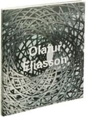 OLAFUR ELIASSON "A STUDY OF THE ARTIST AND HIS POETIC EXPLORATIONS OF SCIENCE AND"